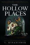 Book cover for The Hollow Places by T. Kingfisher