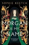 Book cover for Morgan is My Name by Sophie Keetch.